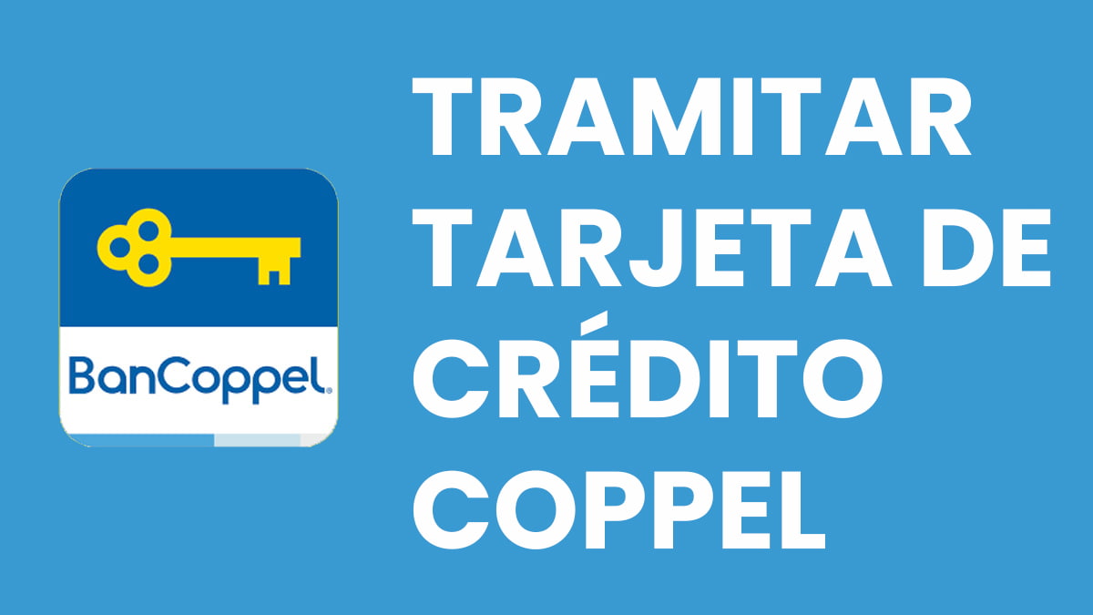 ⓿ Tramitar una Tarjeta de Crédito Coppel BENEFICIOS