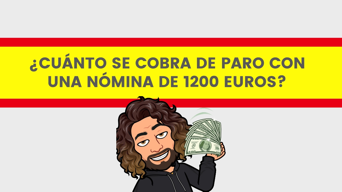 ᐈ ¿Cuánto se Cobra de Paro con Nómina de 1200 € en 2024?