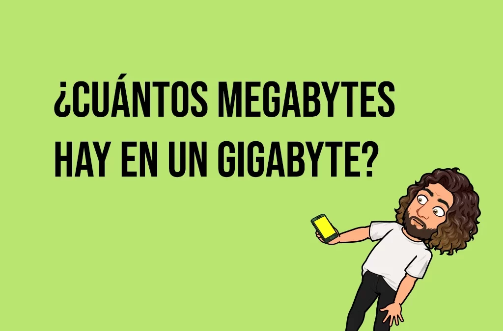 Cuántos megabytes hay en un gigabyte