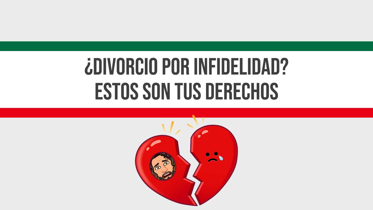 ¿Divorcio por Infidelidad? ¡Descubre tus DERECHOS!