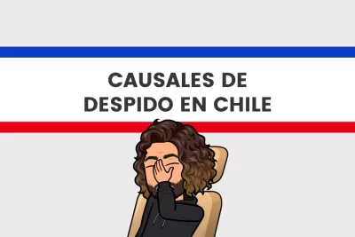 Causales de despido en Chile: conoce las causas legales y recomendaciones.