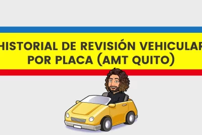 HISTORIAL DE REVISIÓN VEHICULAR POR PLACA (AMT QUITO)