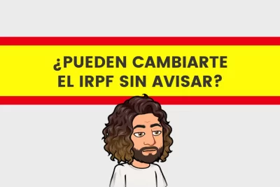 Pueden cambiarte el IRPF sin avisar