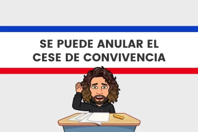 Se puede anular el cese de convivencia