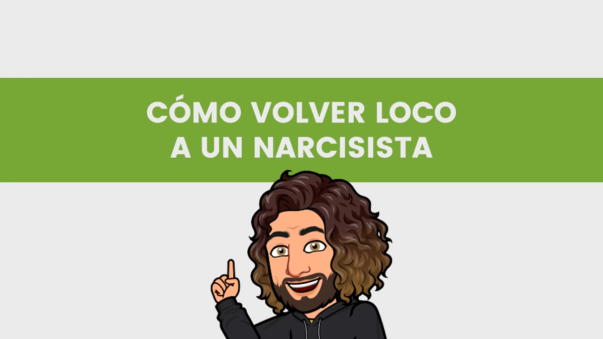 ᐈ Haz que un Narcisista Pierda la Cabeza: Estrategias Efectivas ️