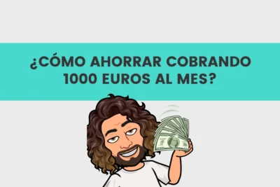 Como ahorrar cobrando 1000 euros al mes