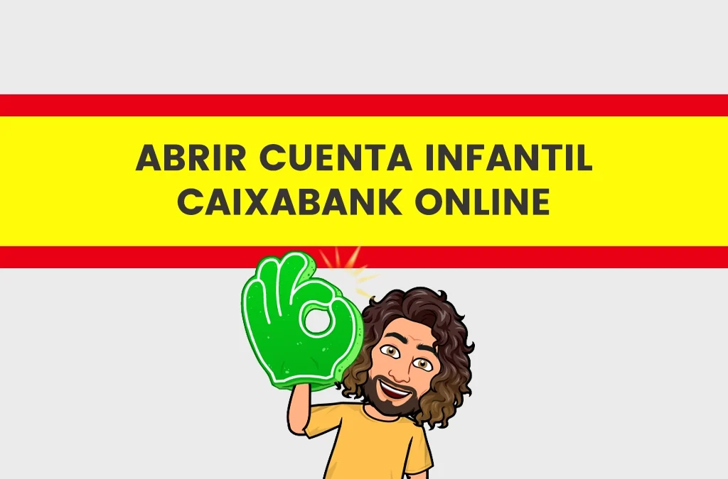 Abrir cuenta infantil Caixabank onlinE