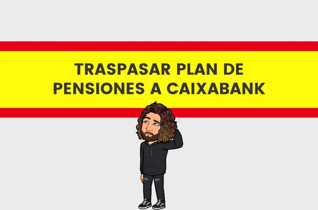 como traspasar plan de pensiones a Caixabank